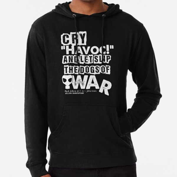 Cry Havoc! Julius Caesar Shakespeare Quote (Alt Version) Lightweight Hoodie