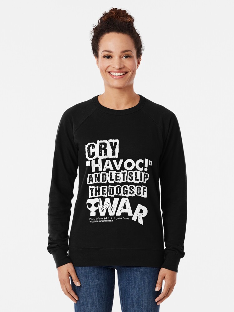 Alternate view of Cry Havoc! Julius Caesar Shakespeare Quote (Alt Version) Lightweight Sweatshirt