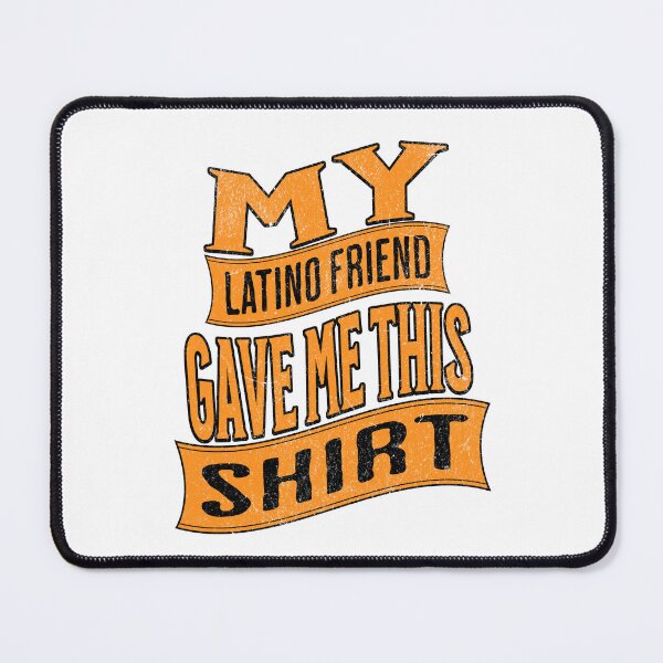 Item preview, My latino friend gave me this shirt designed and sold by CeliaZnx.