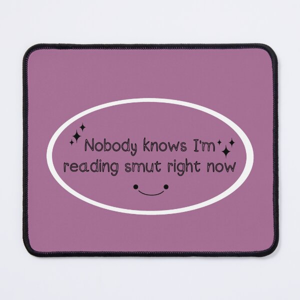 Item preview, Nobody Knows I'm Reading Smut designed and sold by RachelAnitra.