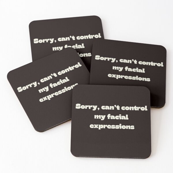 Item preview, Sorry, Can’t Control My Facial Expressions | Funny Relatable Quote designed and sold by NCODesigns.