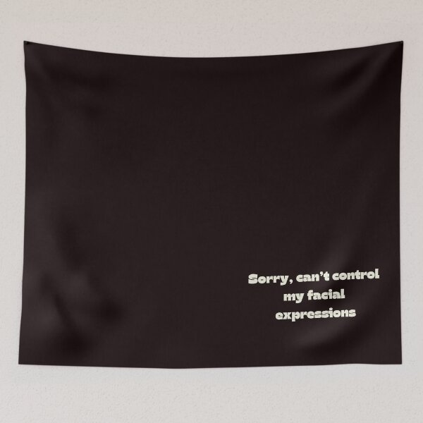 Item preview, Sorry, Can’t Control My Facial Expressions | Funny Relatable Quote designed and sold by NCODesigns.