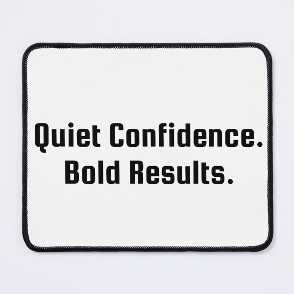 Item preview, Quiet Confidence. Bold Results. designed and sold by Ninjacatoff.