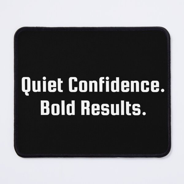 Item preview, Quiet Confidence. Bold Results. designed and sold by Ninjacatoff.