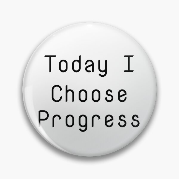Item preview, Today I Choose Progress designed and sold by Ninjacatoff.