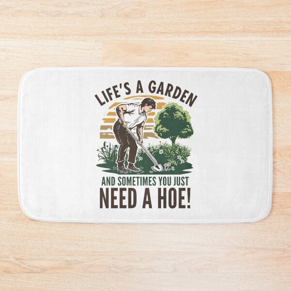 Item preview, Life's a garden and sometimes you just need a hoe! designed and sold by NicMacTees.