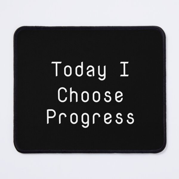 Item preview, Today I Choose Progress designed and sold by Ninjacatoff.
