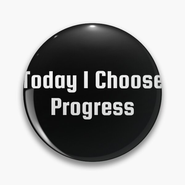 Item preview, Today I Choose Progress designed and sold by Ninjacatoff.