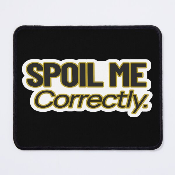 Item preview, High value humor – Spoil Me Correctly – Gift for Confident Women – Bold Minimalist Lettering designed and sold by JacobKAurumhead.
