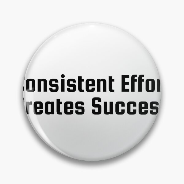 Item preview, Consistent Effort Creates Success designed and sold by Ninjacatoff.