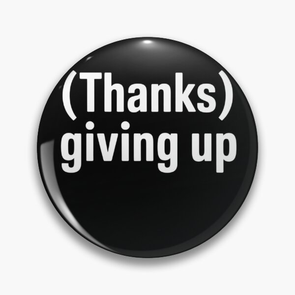Item preview, Thanks Giving Up Sarcastic Thanksgiving designed and sold by BeautifulEye.