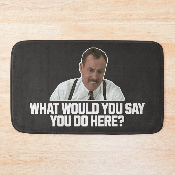Item preview, What would you say you do here? (Office Space - Bob Slydell) designed and sold by mooskdesign.