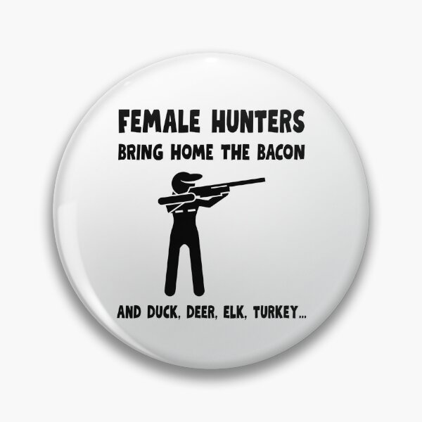 Item preview, Female Hunters Bring Home the Bacon designed and sold by Foxy Candy.