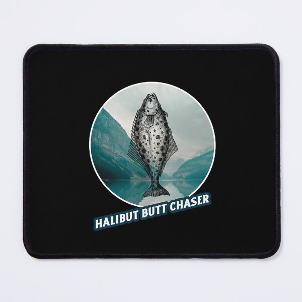 Item preview, Halibut butt chaser. Funny Halibut fishing design designed and sold by SofikoDesigns.