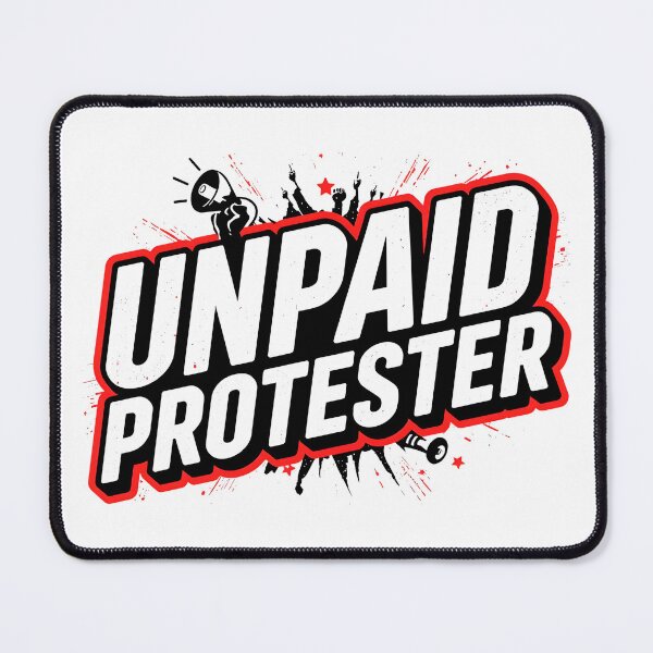 Item preview, Unpaid Protester – Bold Political Activist Statement T-Shirt Design designed and sold by Teetreasure2.