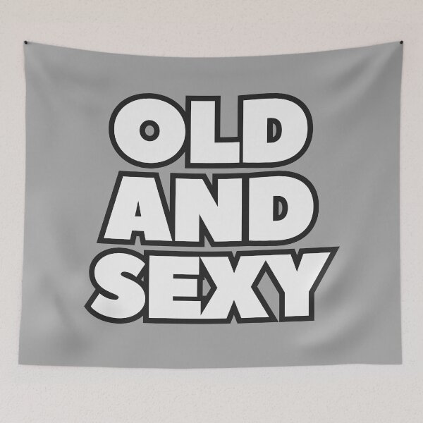 Item preview, Old and Sexy Funny and Confident designed and sold by UNK-Fatigues.