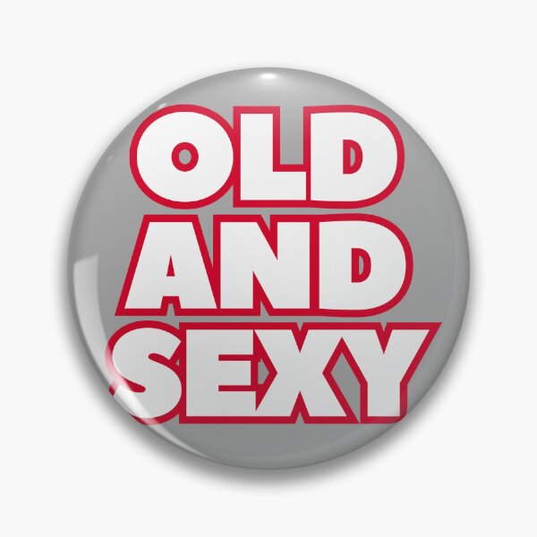 Item preview, Old and Sexy Funny and Confident designed and sold by UNK-Fatigues.