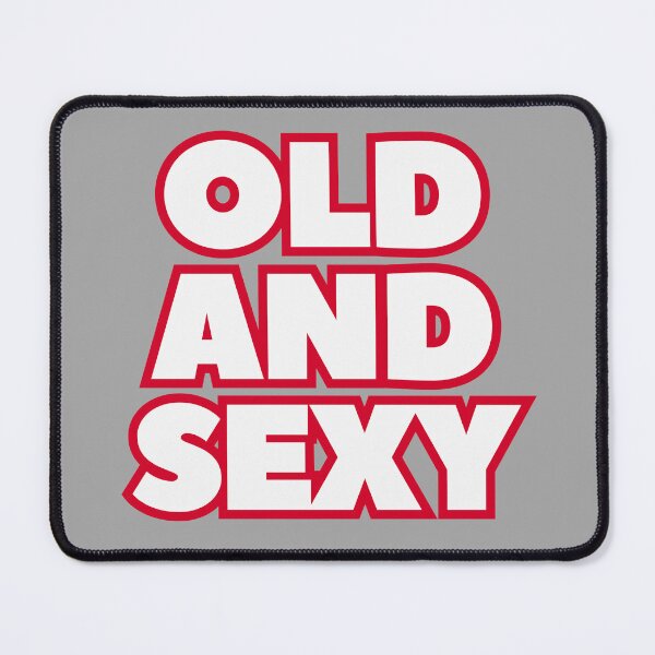Item preview, Old and Sexy Funny and Confident designed and sold by UNK-Fatigues.
