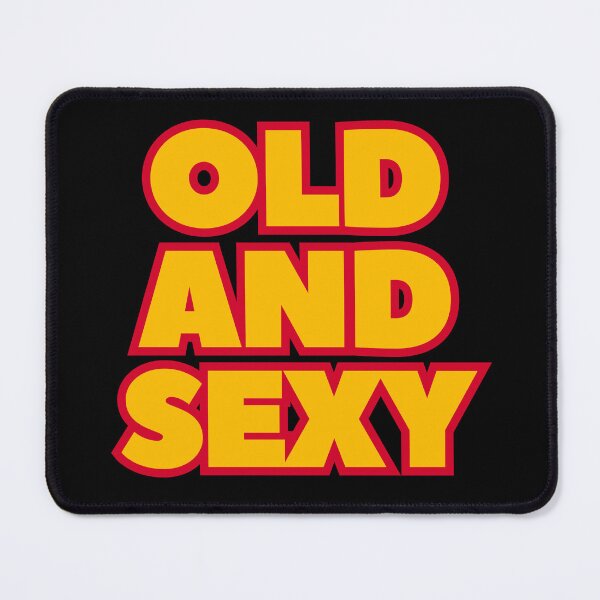 Item preview, Old and Sexy Funny and Confident designed and sold by UNK-Fatigues.