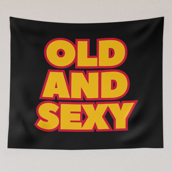 Item preview, Old and Sexy Funny and Confident designed and sold by UNK-Fatigues.