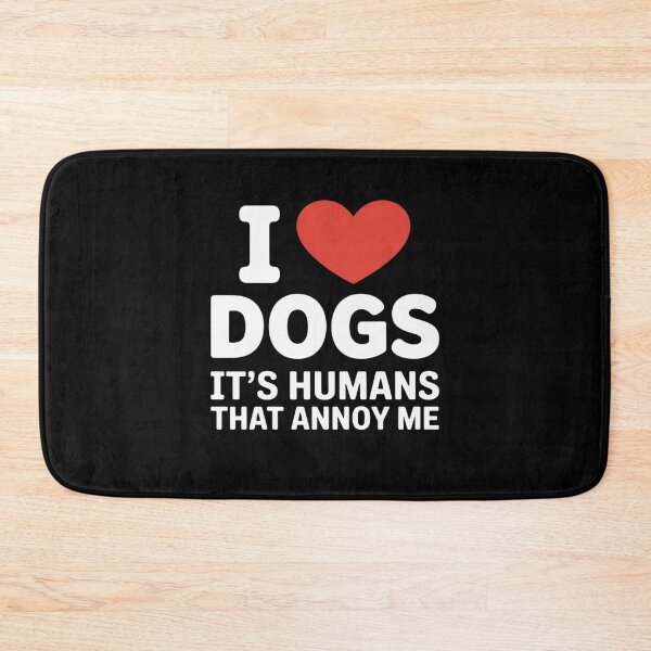 Item preview, I Love Dogs It's Humans That Annoy Me Dog Lover designed and sold by ShelFisher.