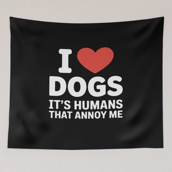Item preview, I Love Dogs It's Humans That Annoy Me Dog Lover designed and sold by ShelFisher.