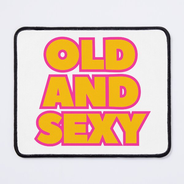 Item preview, Old and Sexy Funny and Confident designed and sold by UNK-Fatigues.