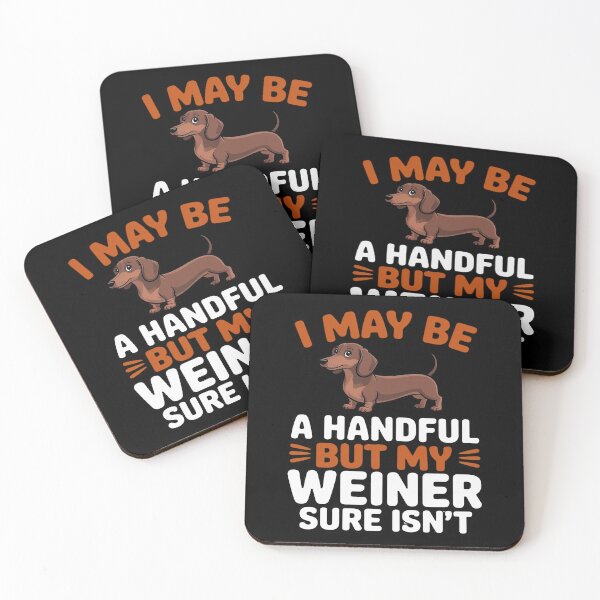 Item preview, I May Be A Handful But My Weiner Sure Isn't designed and sold by Sandrhaus.