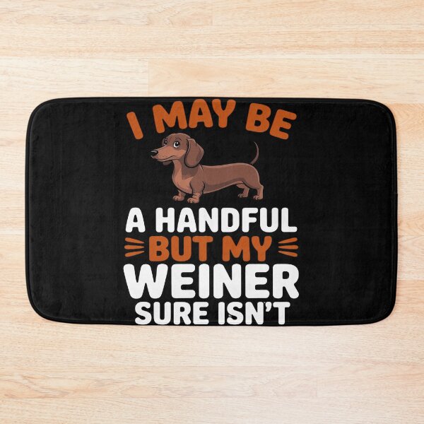 Item preview, I May Be A Handful But My Weiner Sure Isn't designed and sold by Sandrhaus.