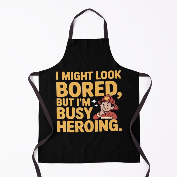 Item preview, I Might Look Bored But I'm Busy Heroing Firefighter designed and sold by Sandrhaus.