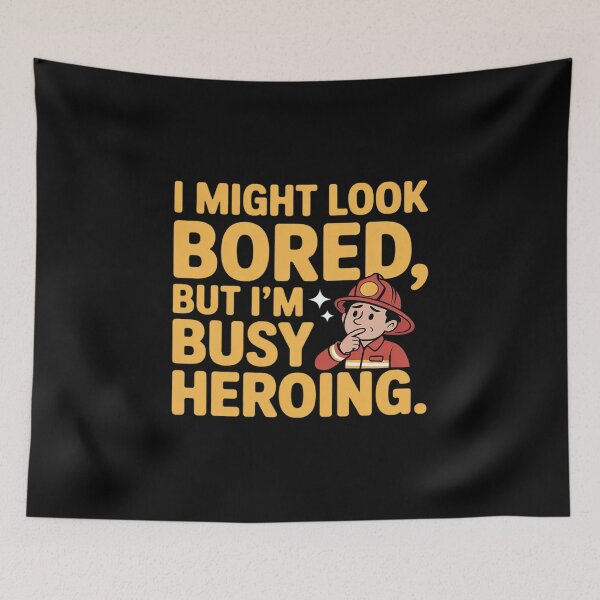 Item preview, I Might Look Bored But I'm Busy Heroing Firefighter designed and sold by Sandrhaus.