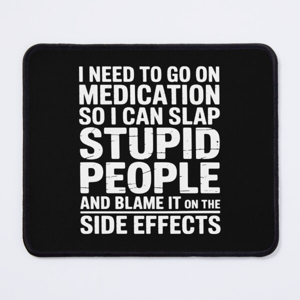 Item preview, I Need To Go On Medication So I Can Slap Stupid People Blame designed and sold by Sandrhaus.