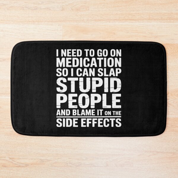 Item preview, I Need To Go On Medication So I Can Slap Stupid People Blame designed and sold by Sandrhaus.
