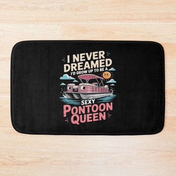 Item preview, I Never Dreamed I'd Grow Up To Be Sexy Pontoon Queen designed and sold by ryukaizox1.