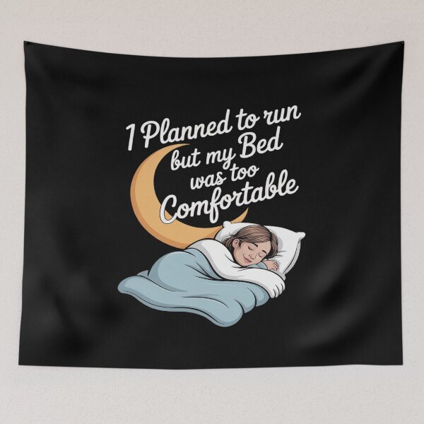 Item preview, I Planned to Run But My Bed Was Too Comfortable designed and sold by ryukaizox1.