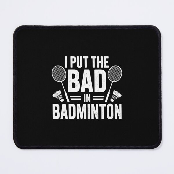 Item preview, I Put The Bad In - Badminton designed and sold by ryukaizox1.