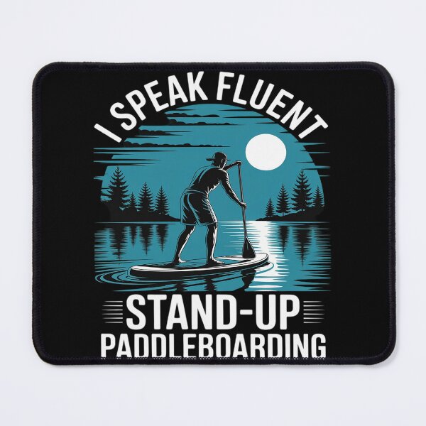 Item preview, I Speak Fluent Standup Paddleboarding designed and sold by Rotasiin.