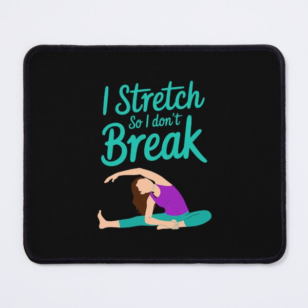 Item preview, I Stretch So I Don't Break Yoga Fitness Flexibility designed and sold by LinlinsDemons.