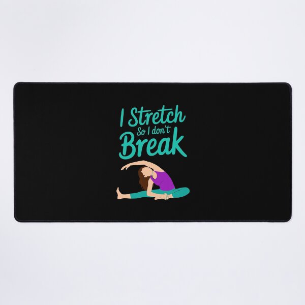 Item preview, I Stretch So I Don't Break Yoga Fitness Flexibility designed and sold by LinlinsDemons.