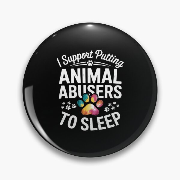 Item preview, I support Putting Animal Abusers To Sleep dog lover designed and sold by LinlinsDemons.