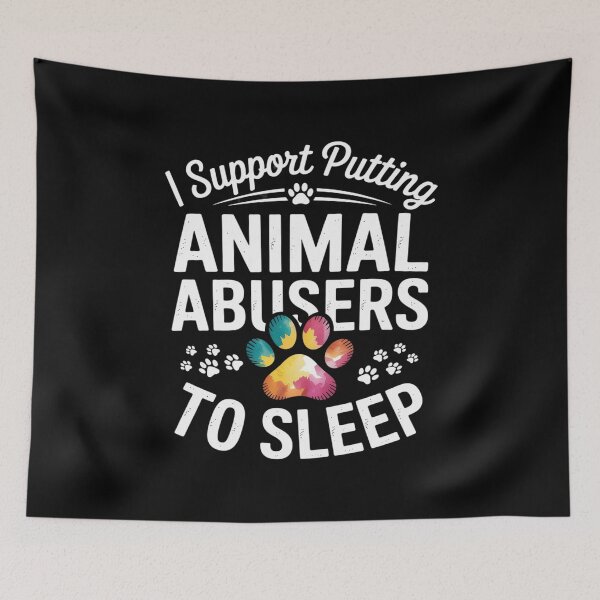Item preview, I support Putting Animal Abusers To Sleep dog lover designed and sold by LinlinsDemons.