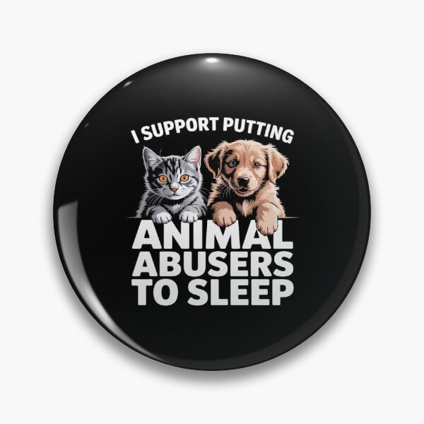 Item preview, I Support Putting Animal Abusers To Sleep designed and sold by LinlinsDemons.