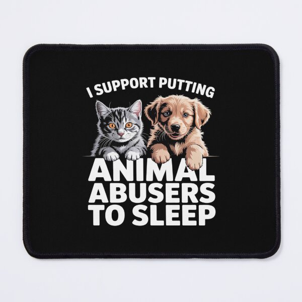 Item preview, I Support Putting Animal Abusers To Sleep designed and sold by LinlinsDemons.