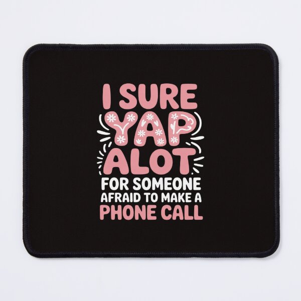 Item preview, I Sure Yap Alot For Someone Afraid To Make A Phone designed and sold by LinlinsDemons.