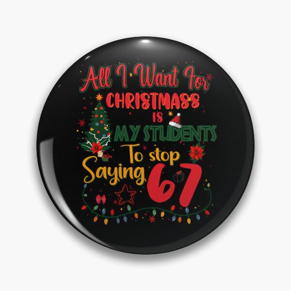 Item preview, All i want for christmas is my students to stop saying 67 designed and sold by rioferdee.