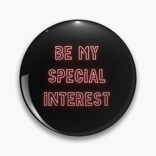 Item preview, Be My Special Interest designed and sold by CringeCentral.