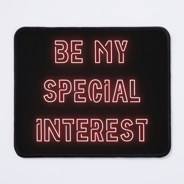 Item preview, Be My Special Interest designed and sold by CringeCentral.