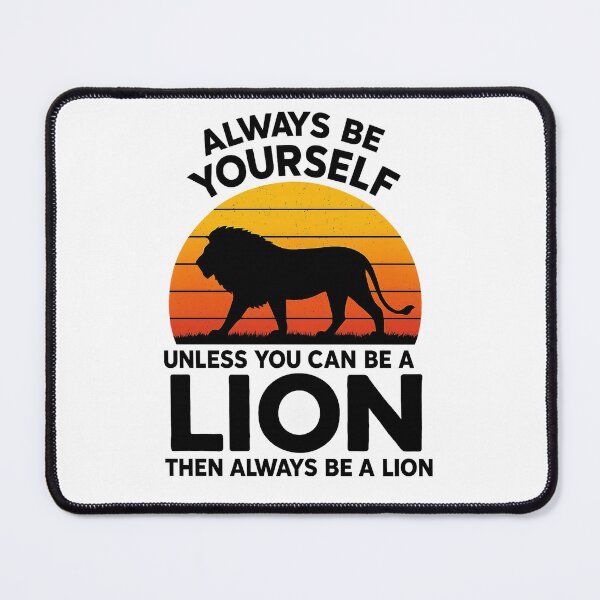 Item preview, Always Be Yourself Unless You’re a Lion designed and sold by Endorphin Ink.
