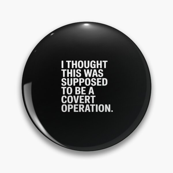 Item preview, I Thought This was Supposed to Be A Covert Operation designed and sold by velltoons.