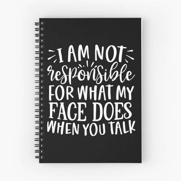 Item preview, I am not responsible for what my face does when you talk designed and sold by pnkpopcorn.